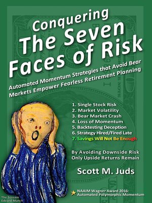 cover image of Conquering the Seven Faces of Risk: Automated Momentum Strategies that Avoid Bear Markets, Empower Fearless Retirement Planning